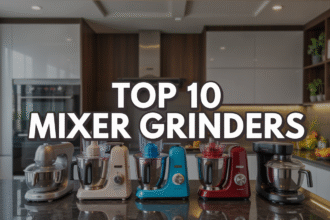 Top 10 Mixer Grinders जो आपके Kitchen को बना देंगे Modern!